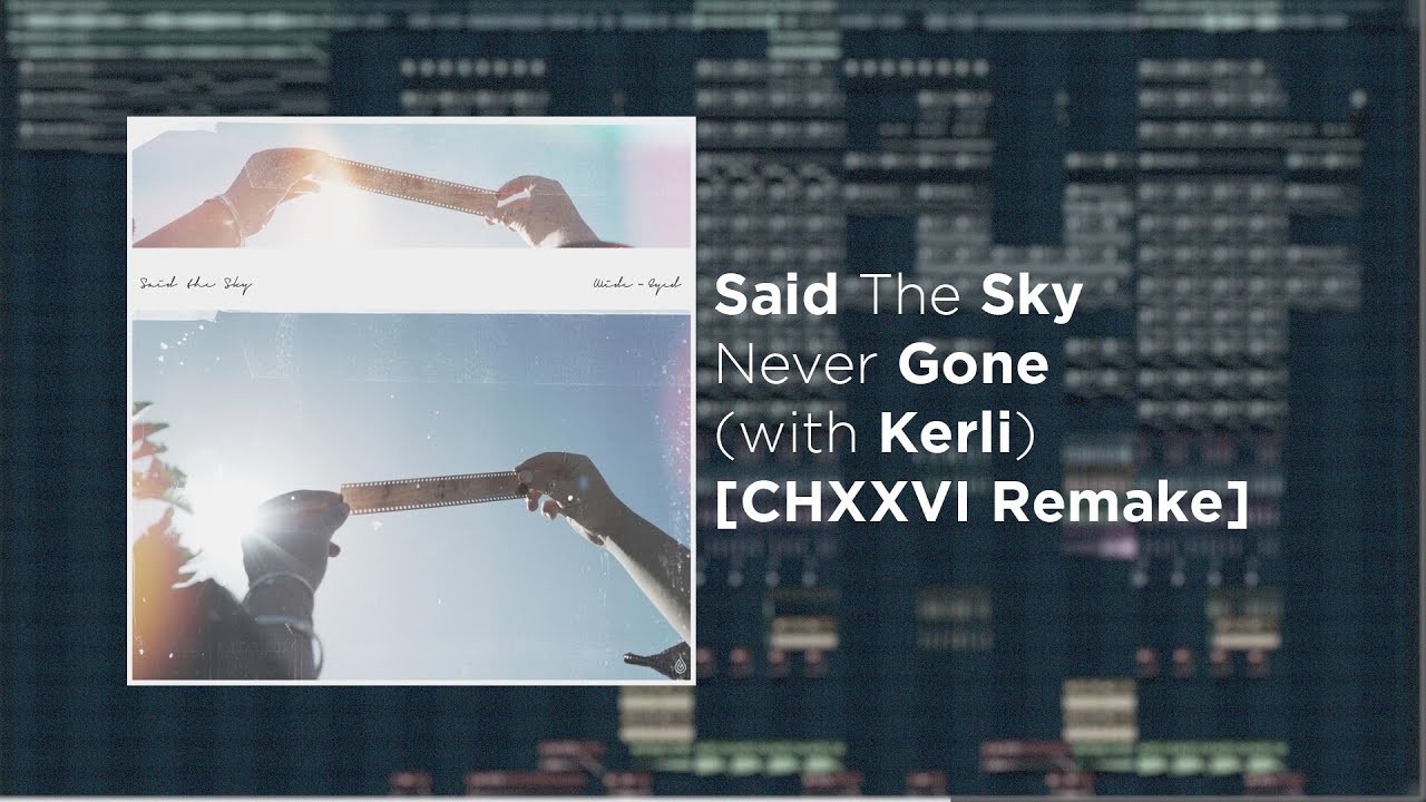 Said The Sky - Never Gone (feat. Kerli) [Full Remake + FREE FLP]