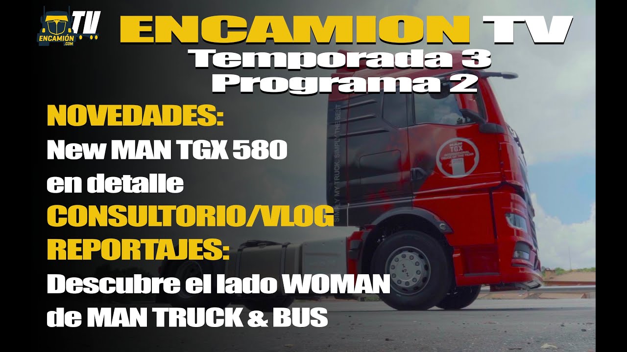 Así es MAN TGX18.580. Becas acceso al transporte para mujeres MAN TRUCK & BUS. EncamionTV
