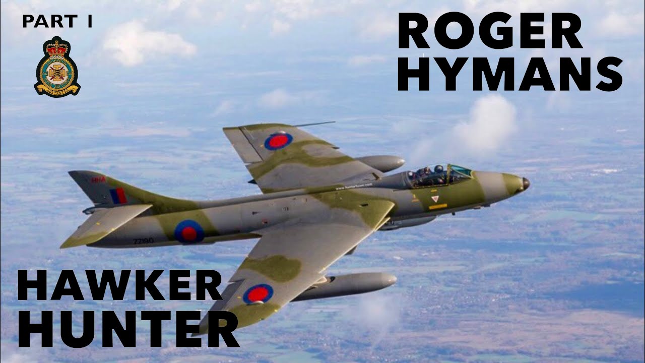 Flying the Hawker Hunter | Roger Hymans (Part 1)