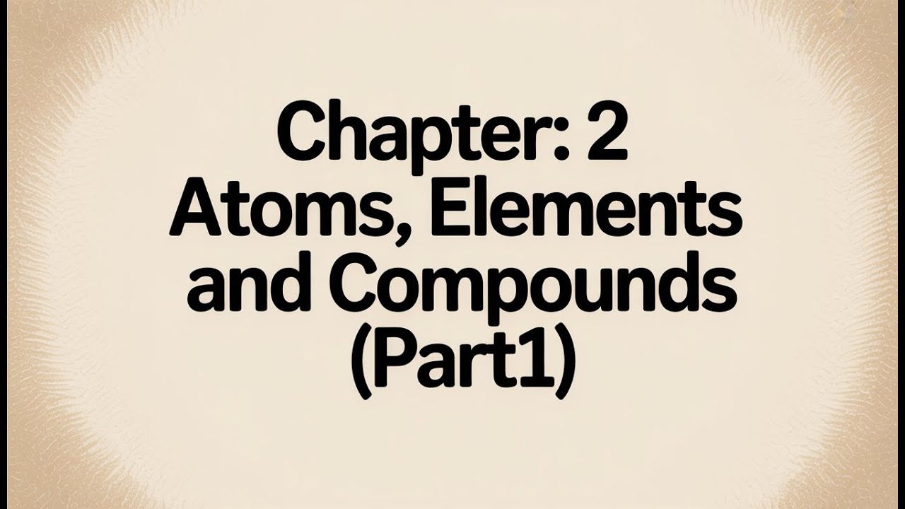 Atoms, Elements & Compounds | O Level Chemistry 5070 (part1)