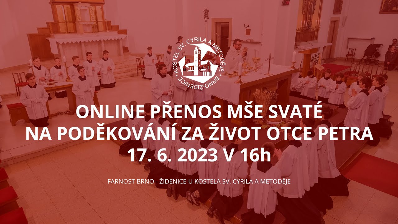 17. 6. 2023 16:00 - FARNOST BRNO ŽIDENICE, online přenos bohoslužby