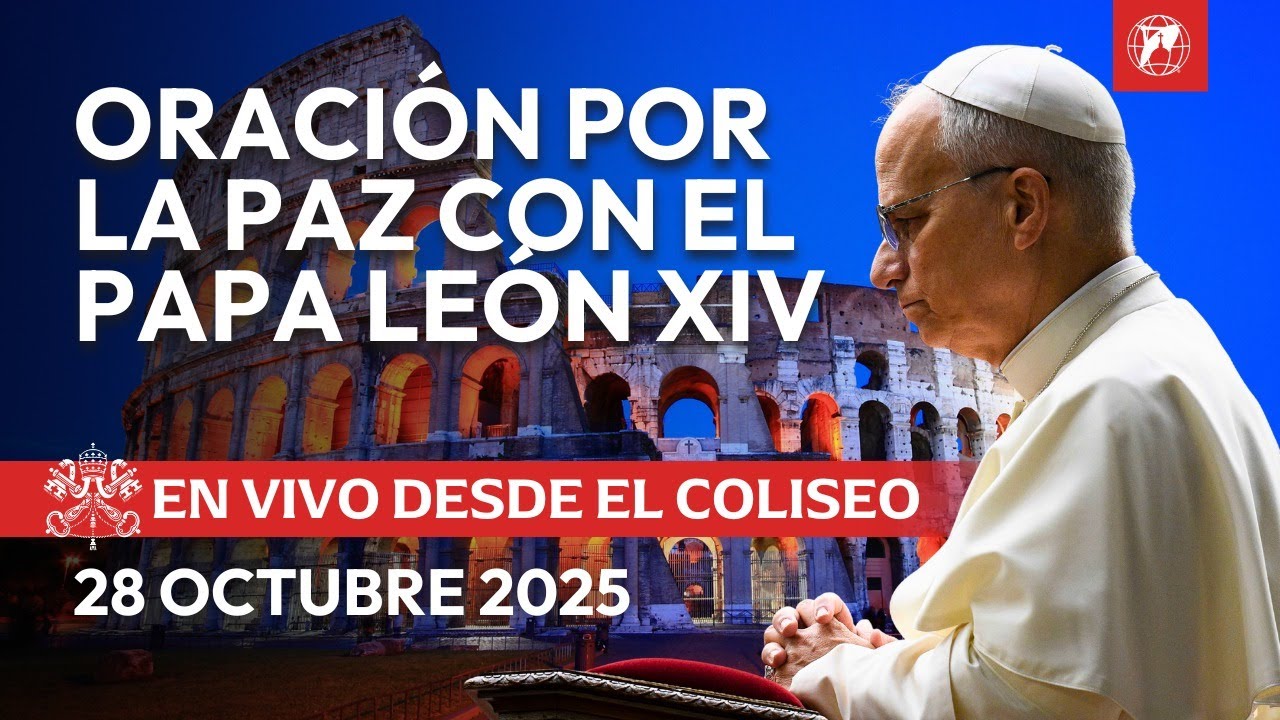 EN VIVO desde el Coliseo | Oraci&oacute;n por la Paz del Papa Le&oacute;n XIV | 28 de octubre de 2025