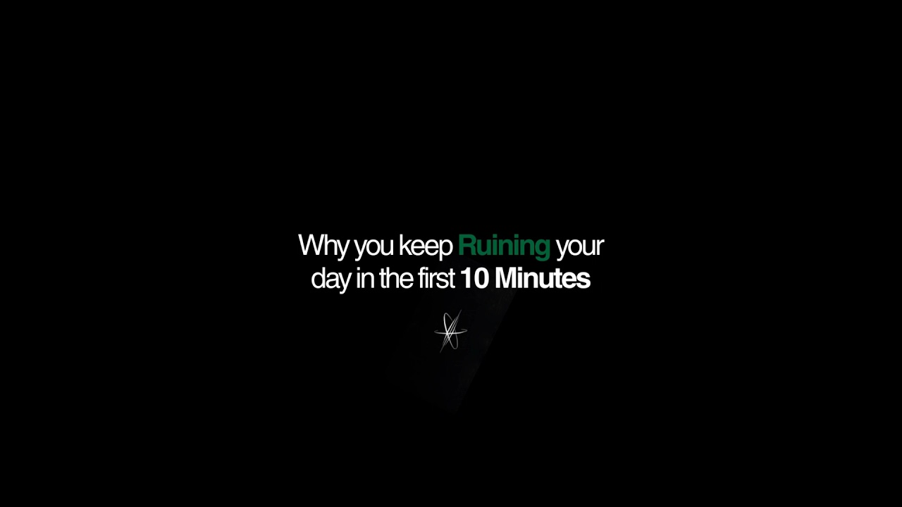 Why You Keep Ruining Your Day in the First 10 Minutes