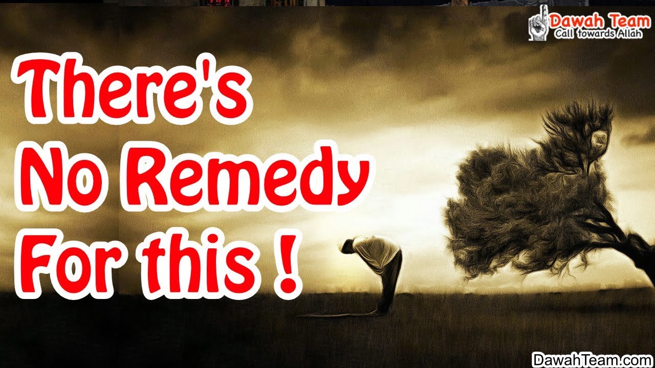 There's No Remedy !  ᴴᴰ ┇Emotional Reminder┇ Dawah Team