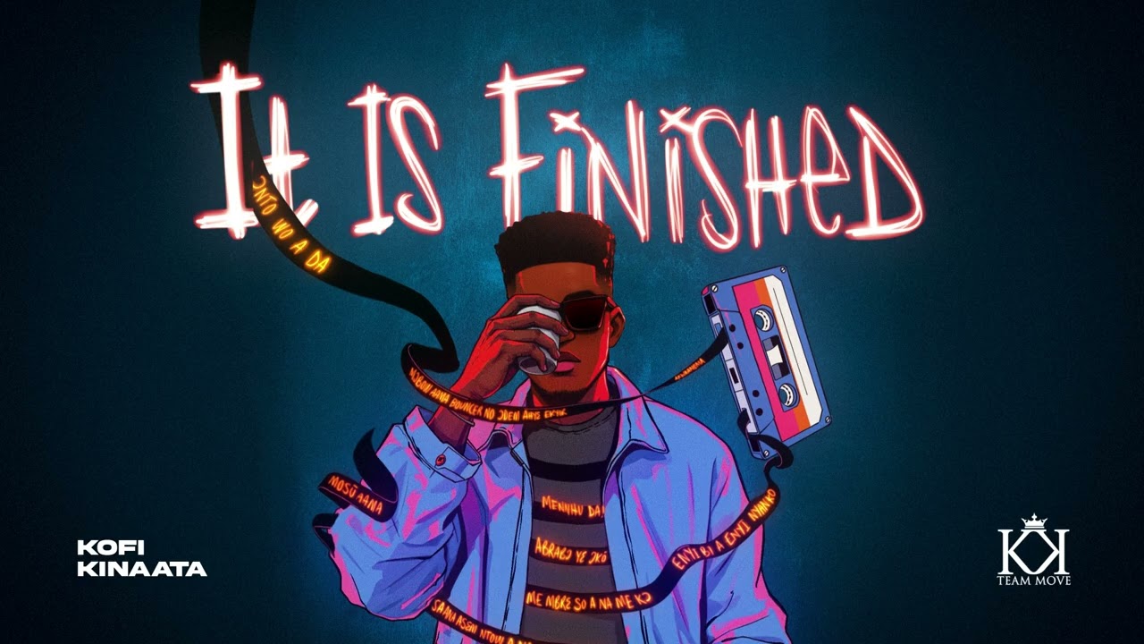 Kofi Kinaata - It Is Finished (Prod. By OTWoode)