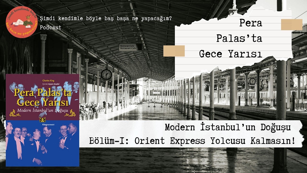 Pera Palas'ta Gece Yarısı Bölüm-I Orient Express Yolcusu Kalmasın! (Charles King - İnceleme)
