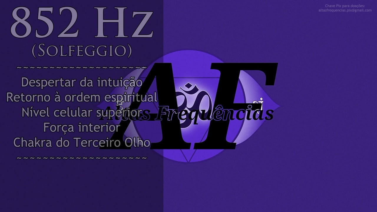 852 Hz: Despertar da Intui&ccedil;&atilde;o, Ordem Espiritual, Chakra do 3&ordm; Olho | Canal: Altas Frequ&ecirc;ncias