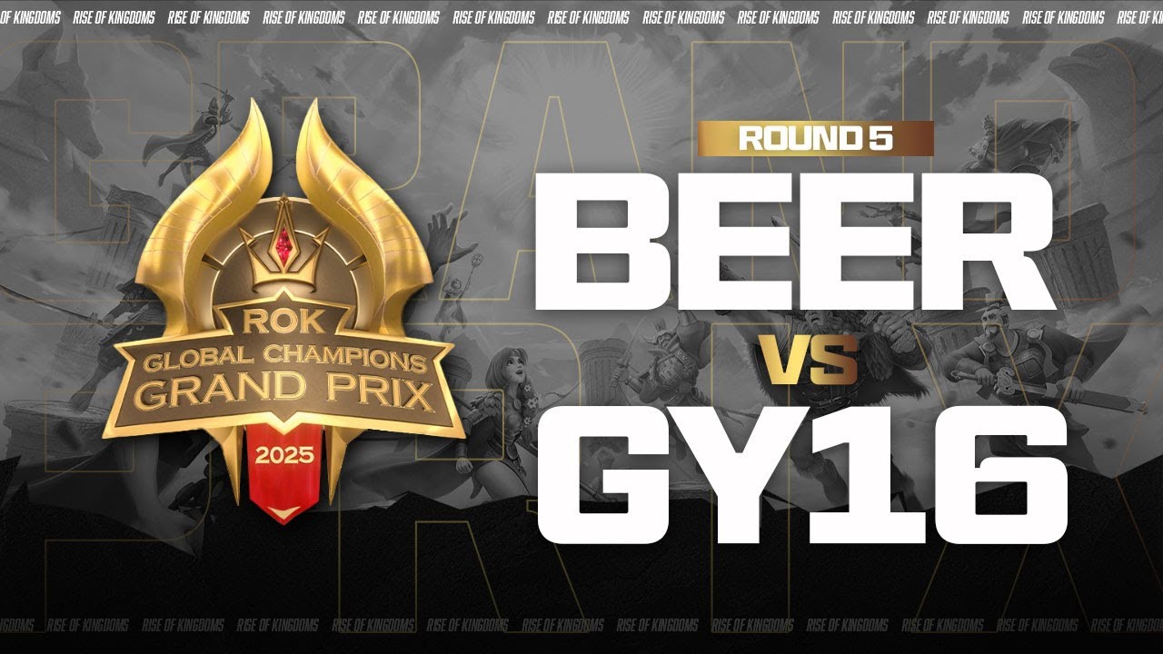 BEER vs GY16 | 2025 GRAND PRIX WATCH PARTY [ROUND 5] | RISE OF KINGDOMS