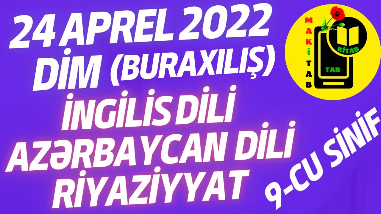 24 aprel 2022 DİM Buraxılış 9-cu sinif İngilis dili, Azərbaycan dili, Riyaziyyat Bütün fənlər