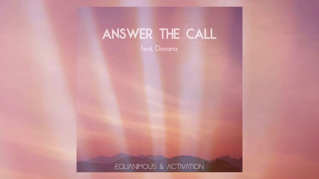 Equanimous & Activation - Answer the Call feat. Davana