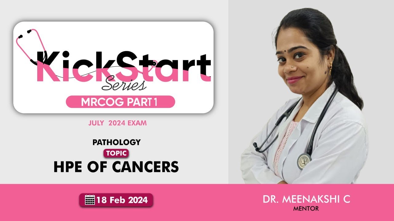 MRCOG Part 1 || KickStart Series || Pathology : HPE of Cancers || Dr Meenakshi || StudyMRCOG