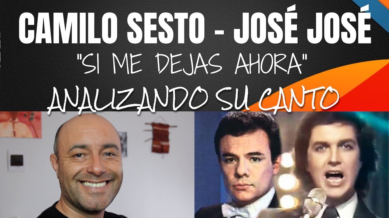 CAMILO SESTO - JOSÉ JOSÉ - SI ME DEJAS AHORA - Analizando Su Canto En Vivo - COMPARANDO INTERPRETA