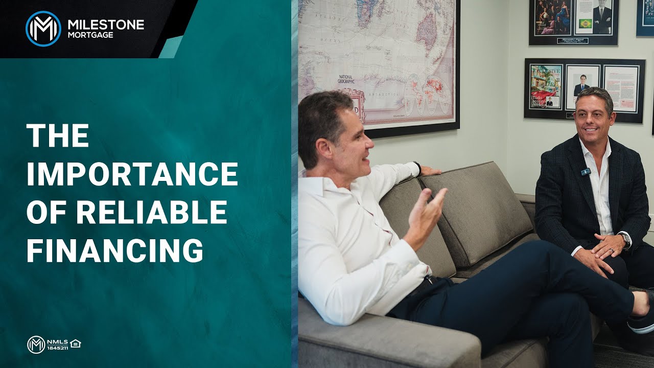 The Importance of Reliable Financing - Milestone Mortgage
