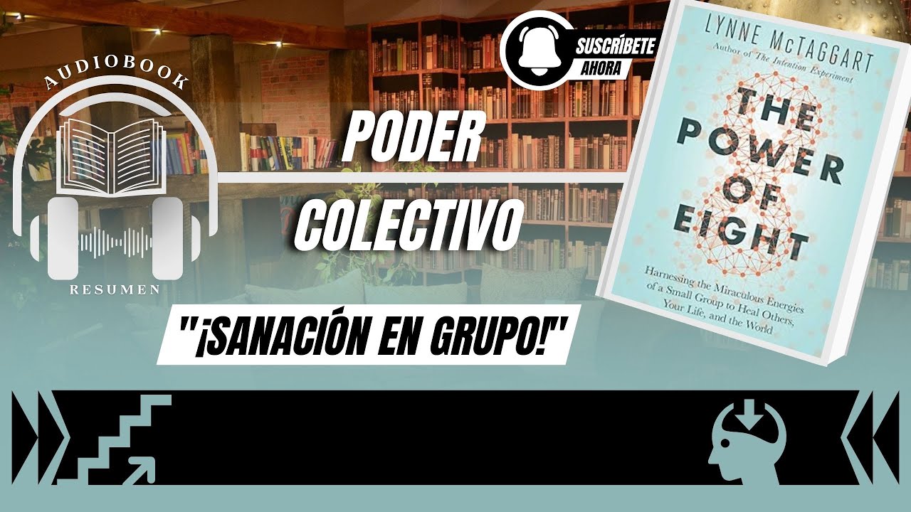El poder de ocho: Aprovechando las energías milagrosas de un pequeño grupo para sanar a otros...