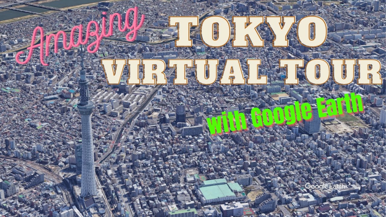 Amazing Tokyo virtual tour with Google earth