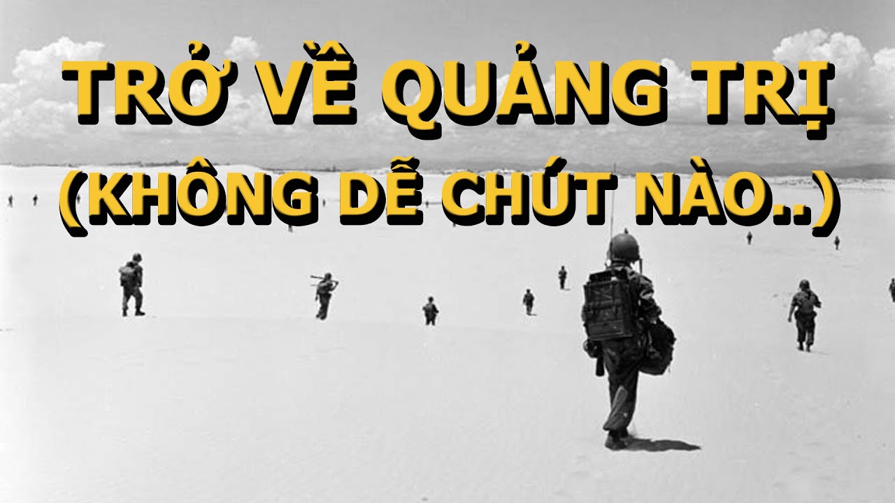 Trở Về Quảng Trị 1972 - Tái Chiếm Bằng Máu (bản full)  - Mũ Đỏ Trương Dưỡng