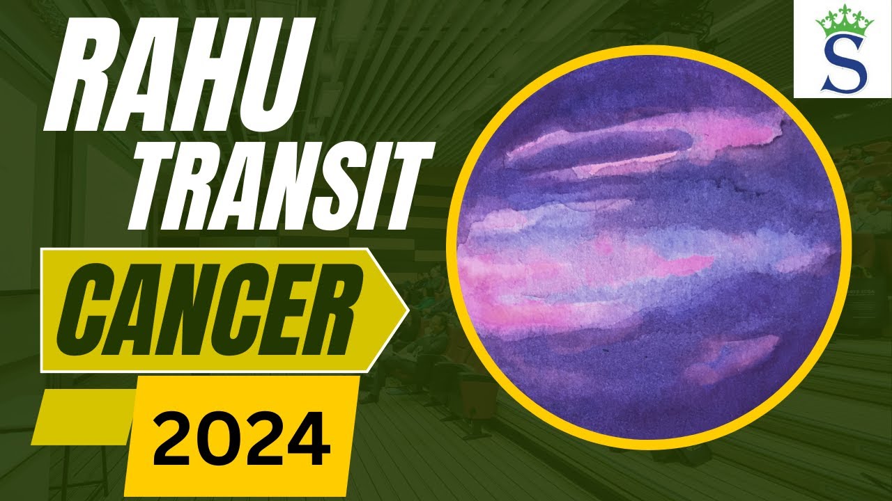 CANCER Zodiac Sign - Rahu Transit 2024