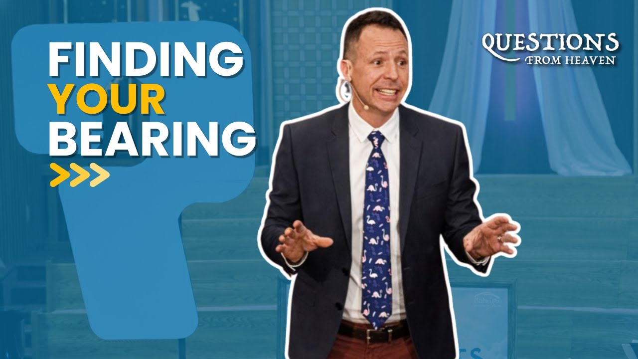 Questions From Heaven - Where are you? - How to Find Your Bearing When You Feel Lost