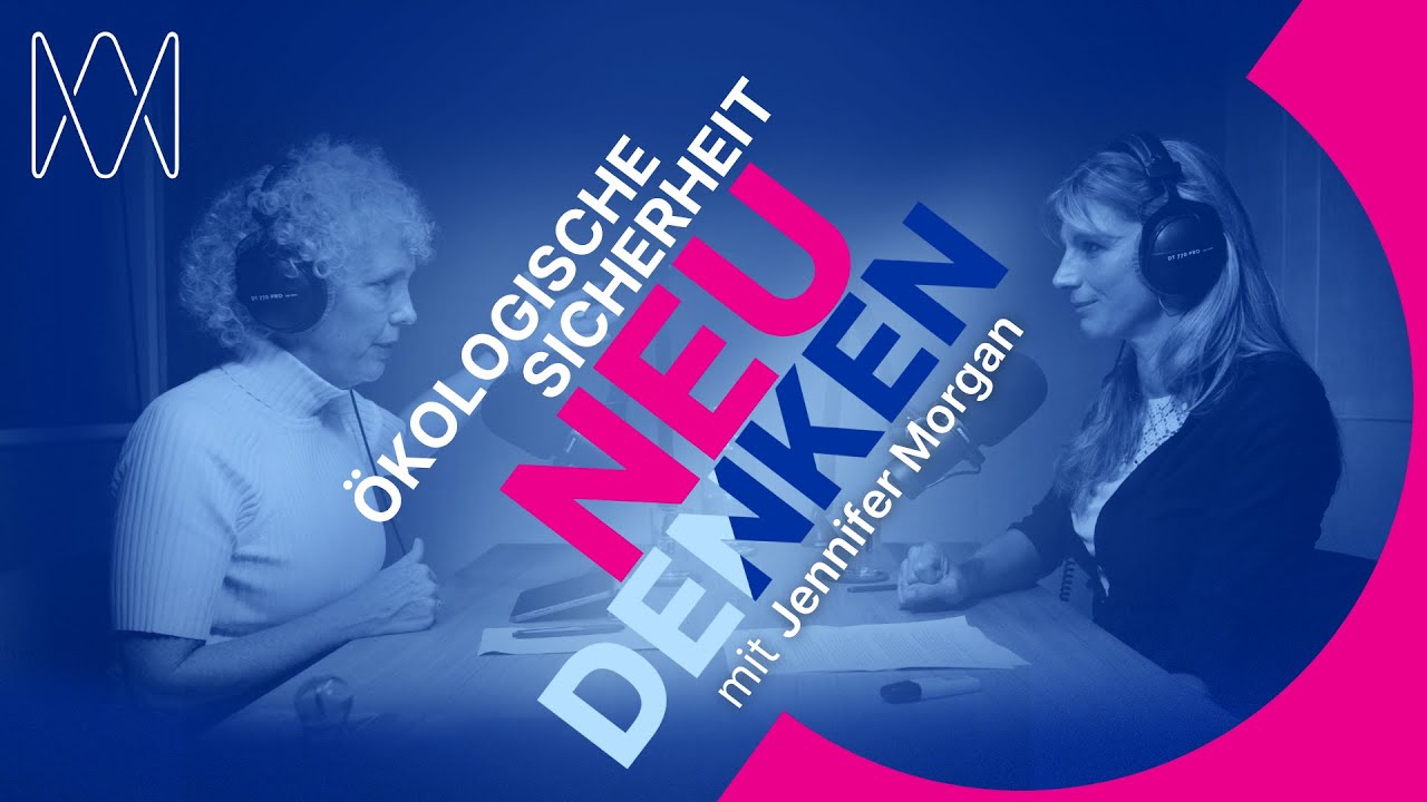 Ökologische Sicherheit NEU DENKEN mit Jennifer Morgan und Maja Göpel
