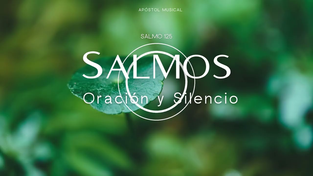 SALMO 125 - CANTADO para ORAR, y Traer Paz A TU VIDA. y VIVIR LA SANTIDAD, Cantemos con la BIBLIA.