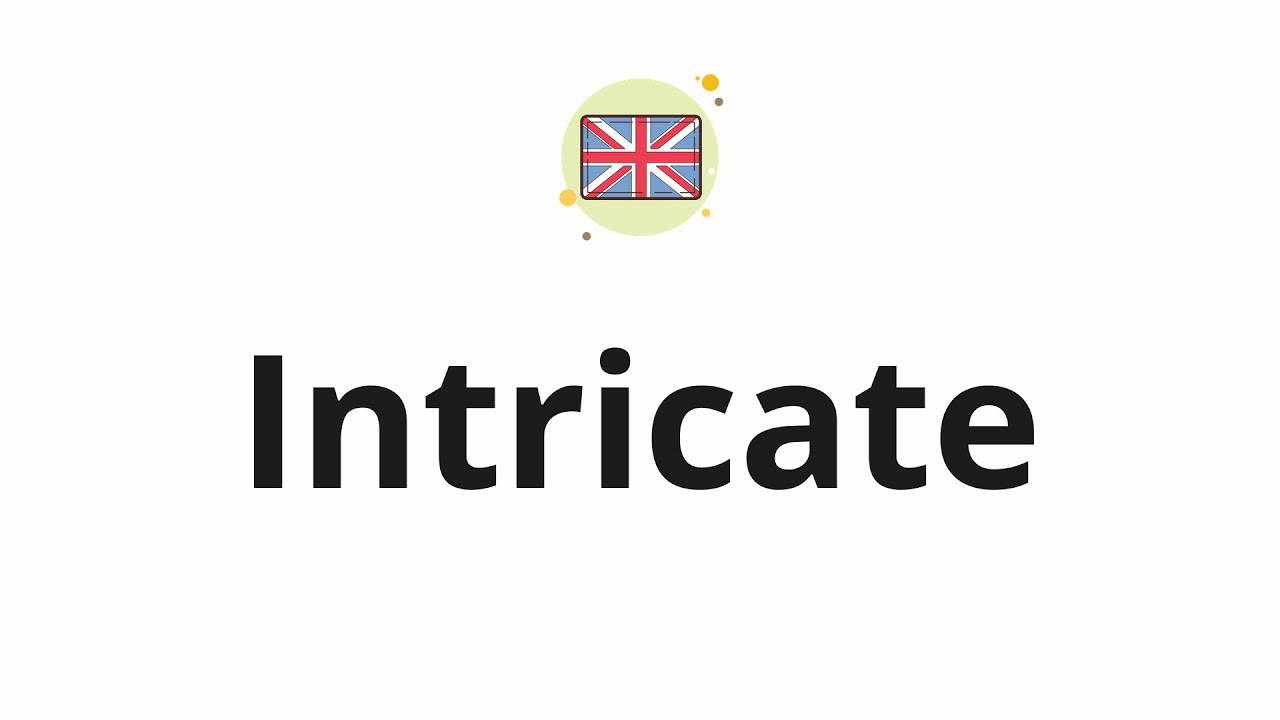 How to pronounce Intricate
