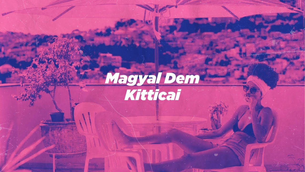 Kitticai - Magyal Dem Lyric video