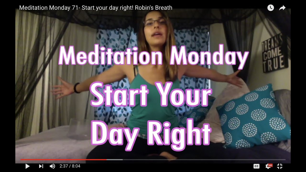 Meditation Monday 71- Start your day right!  Robin's Breath