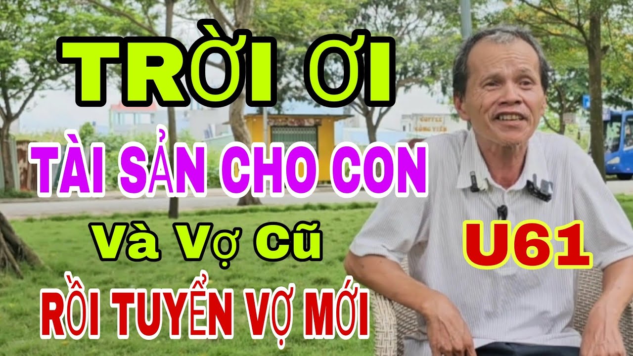 #43. Cụ Sang 61 Tuổi Tìm Vợ Mới Không Cần Giàu, Chỉ cần yêu chú là đủ