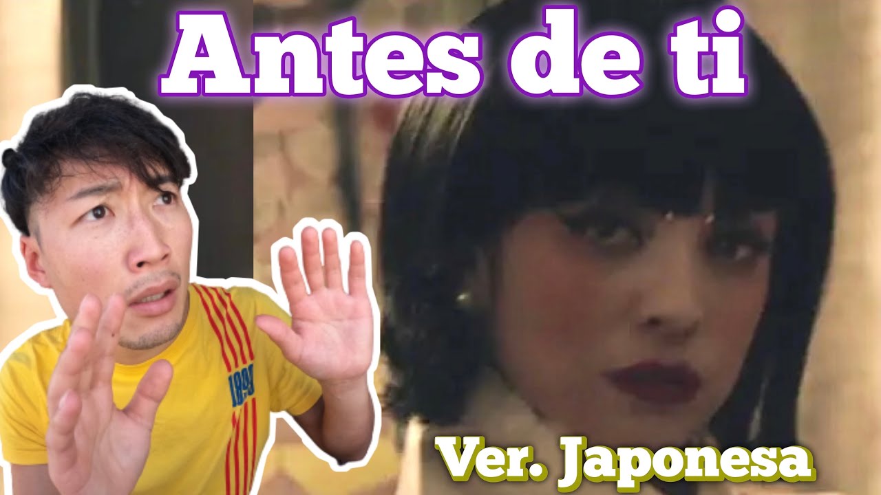 Japonés reacciona a Mon Laferte “ANTES DE TI (Ver. japonesa)”