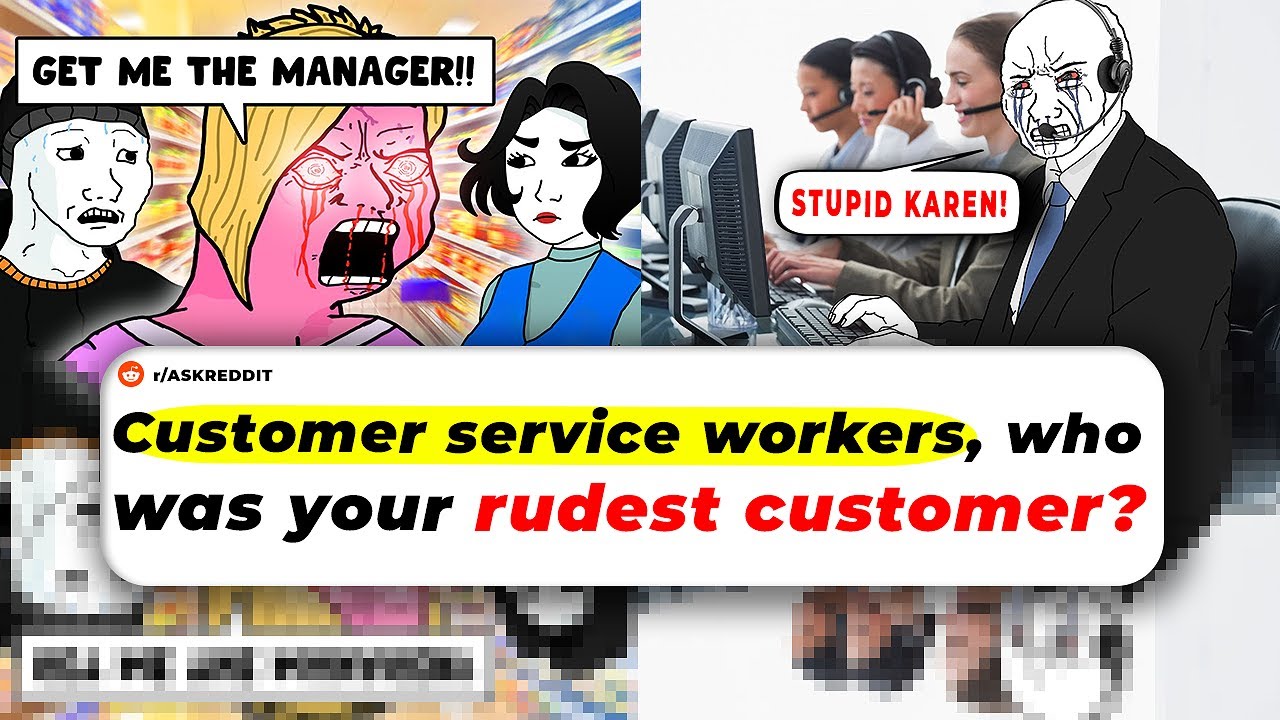 Customer Service Workers, Who Was Your RUDEST Customer?