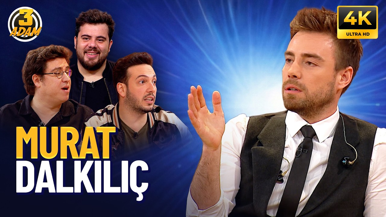 Murat Dalkılıç | 3 Adam 4K FULL BÖLÜM