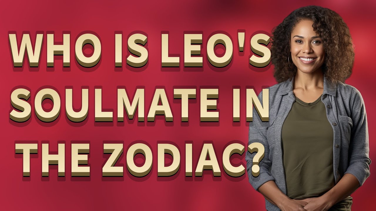 Who is Leo's soulmate in the zodiac?