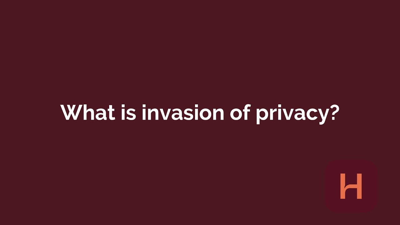 What is invasion of privacy?