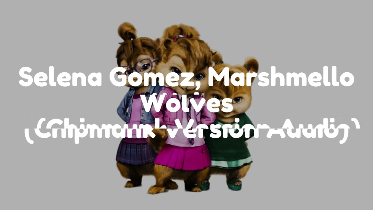 Selena Gomez, Marshmello - Wolves (Chipmunk Version Audio)