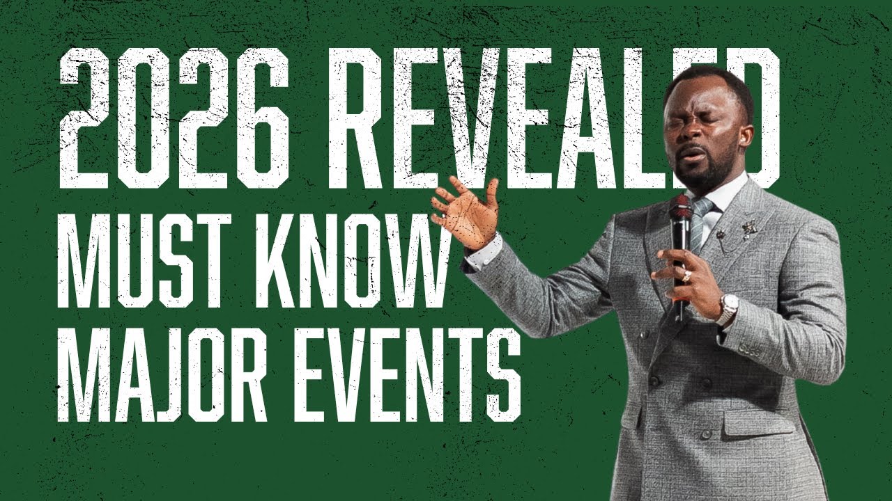2026 Revealed: Must Know Major Events | Apostle Emmanuel Adewusi