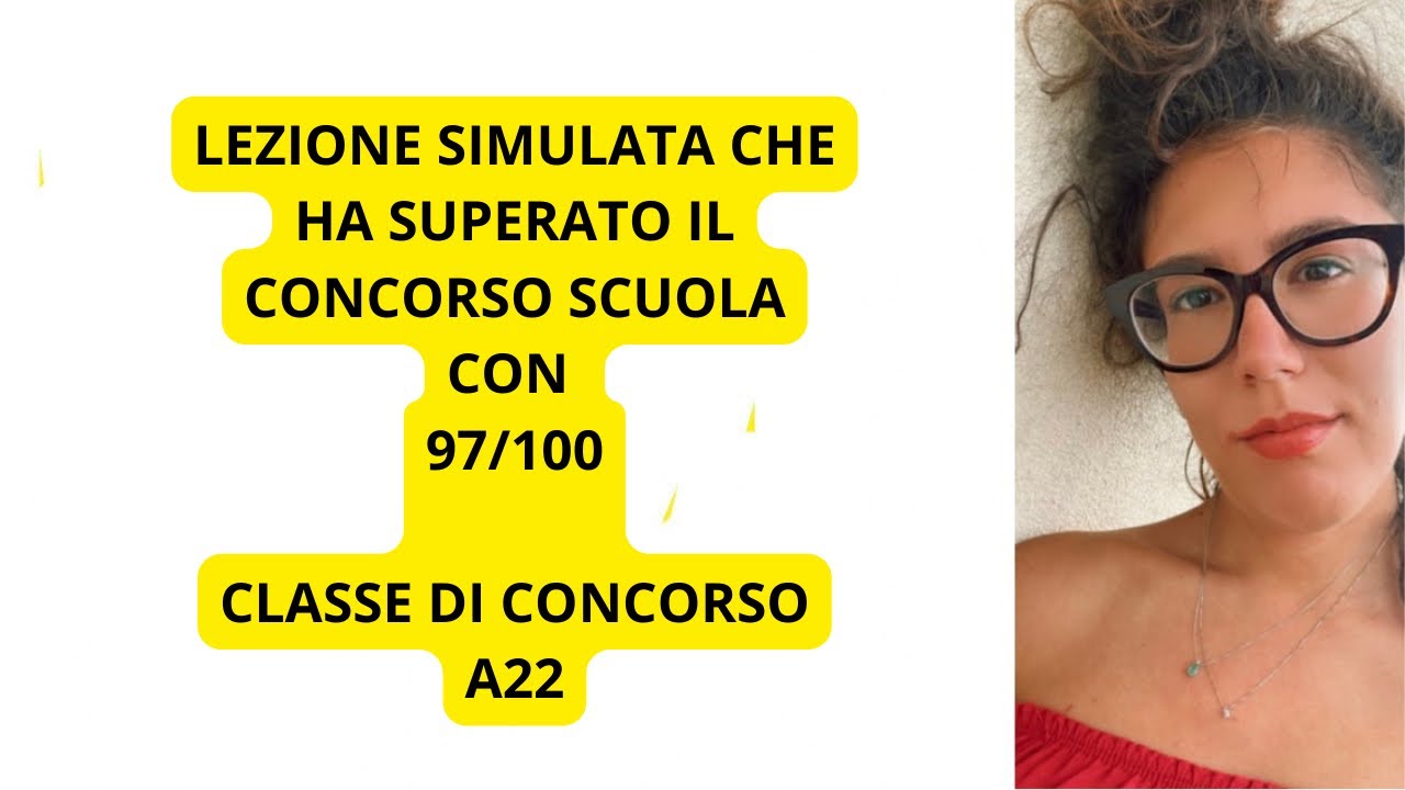 CONCORSO SCUOL A22: LEZIONE SIMULATA DA 97/100