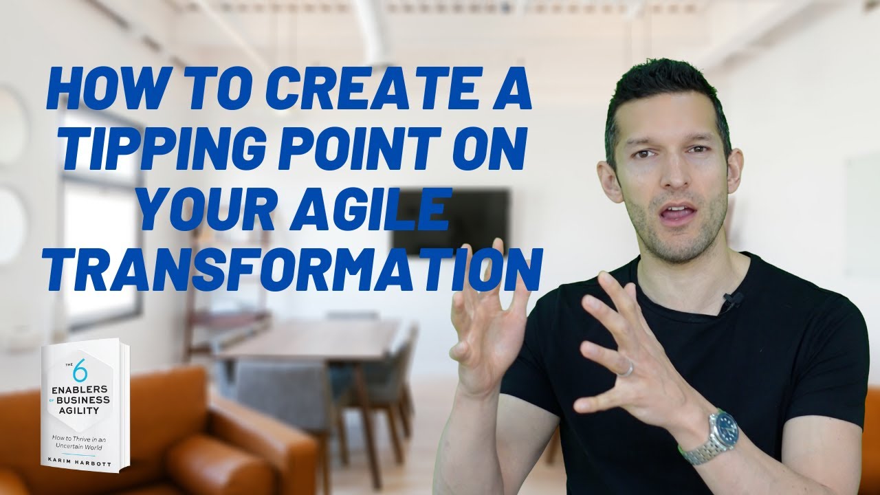 How To Create A TIPPING POINT On Your Agile Transformation