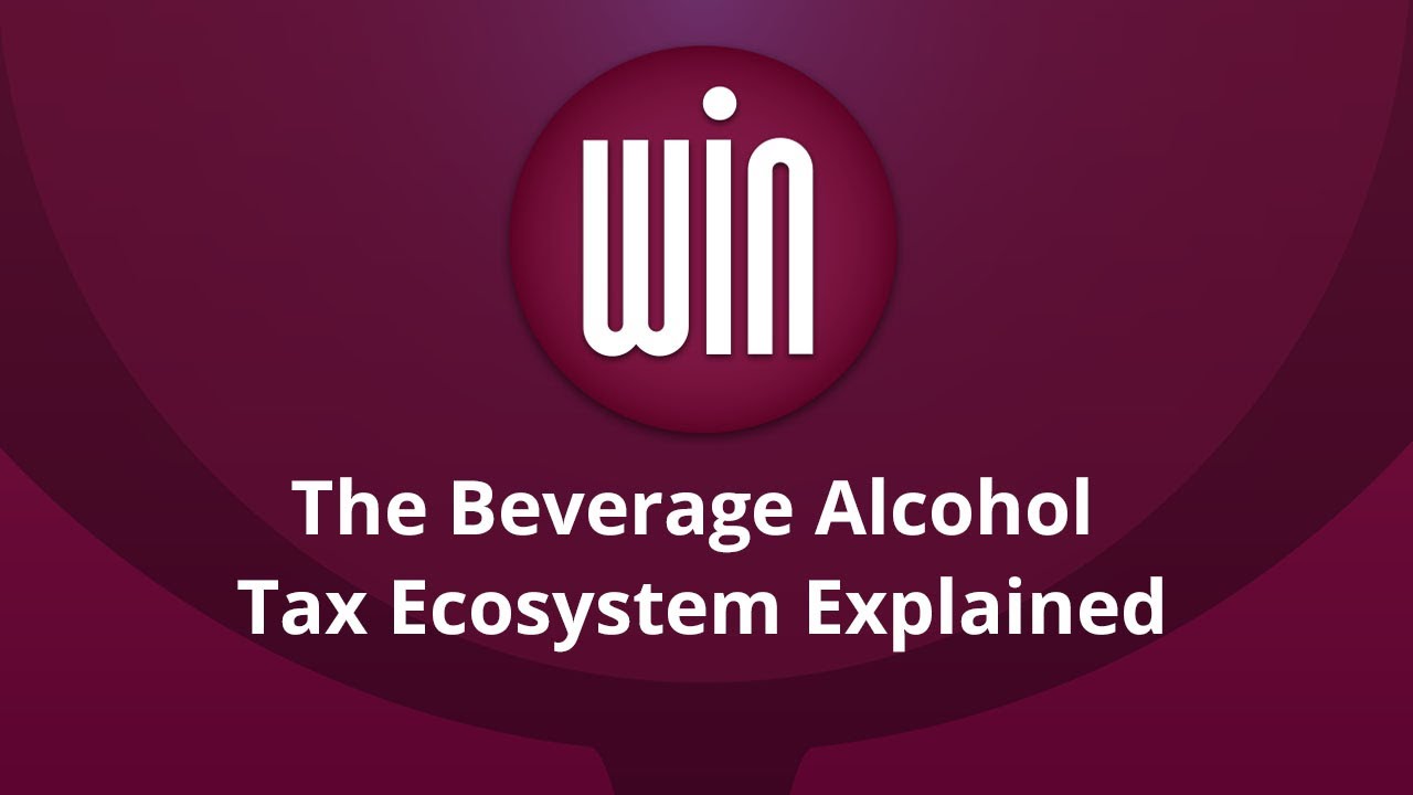 The Beverage Alcohol Tax Ecosystem Explained