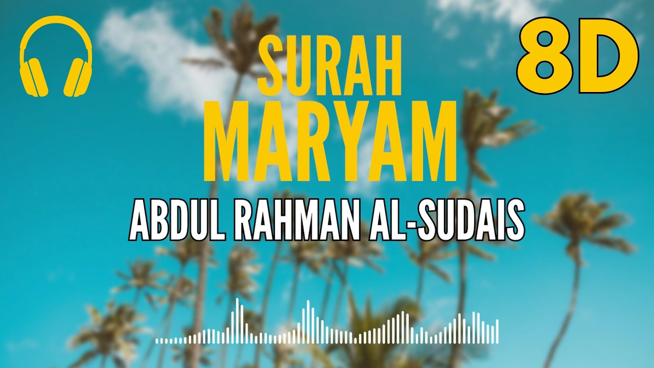 Surah Maryam | 8D Audio 🎧 | Recited by Abdul Rahman Al-Sudais