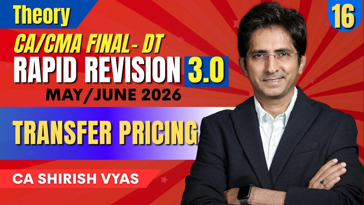 TRANSFER PRICING - 2 | RAPID REVISION 3.0 | CA/CMA FINAL MAY/JUN 26 I LEC 16 | CA SHIRISH VYAS