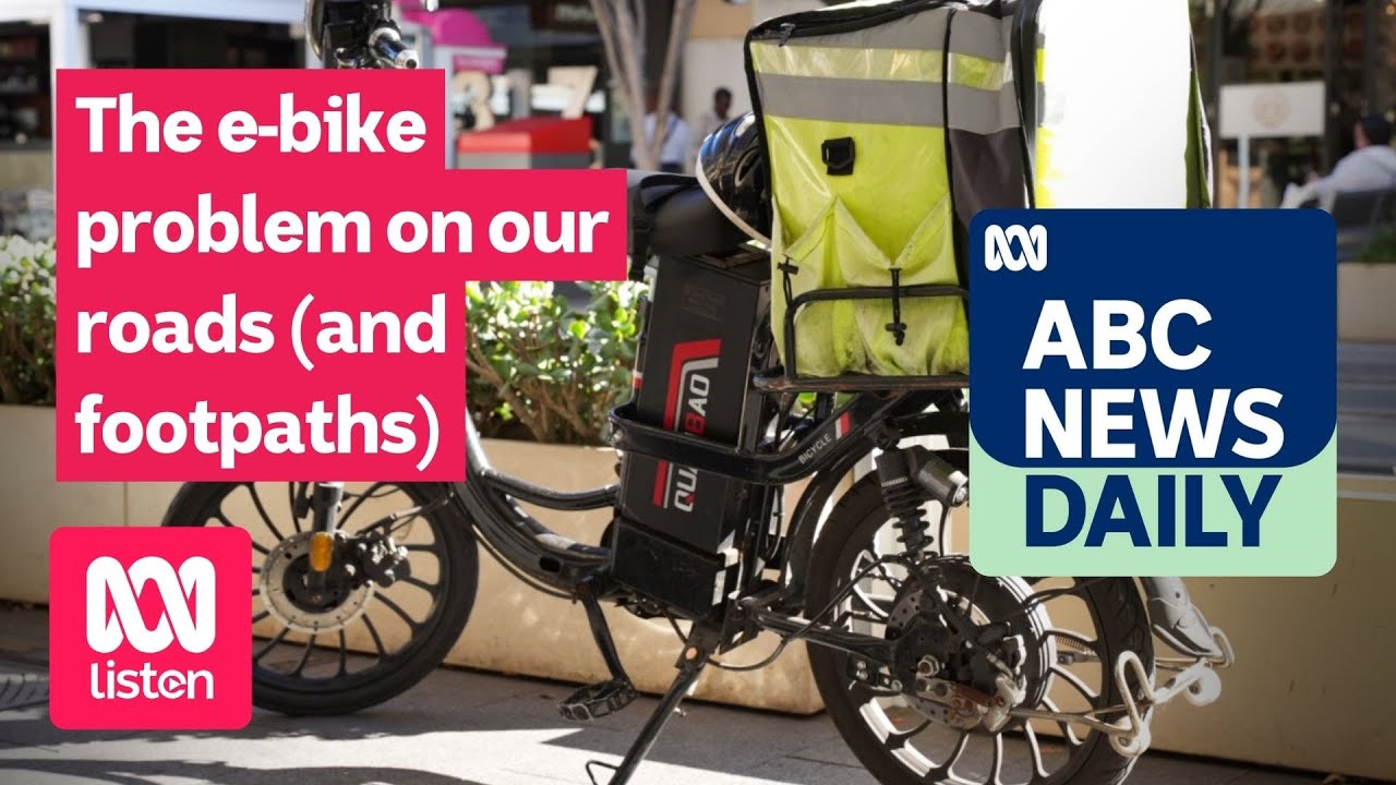 The e-bike problem on our roads (and footpaths) | ABC News Daily podcast