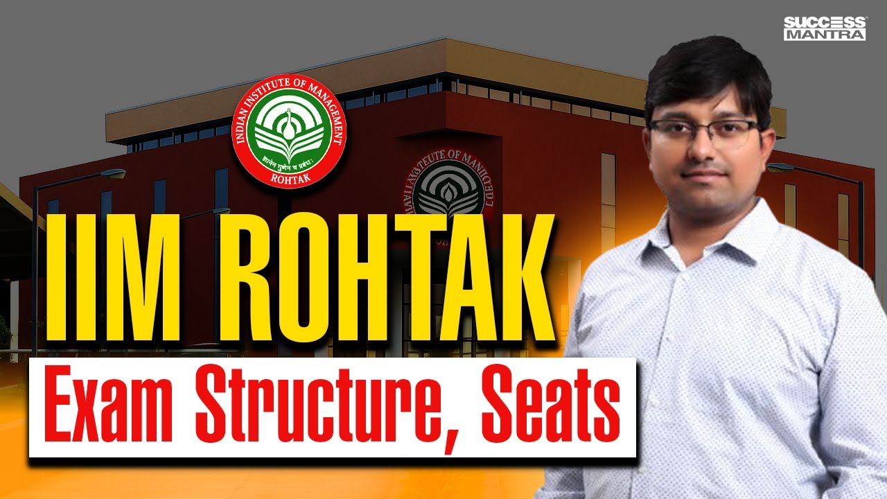 IIM Rohtak | Структура экзамена, места и процесс поступления: объяснение