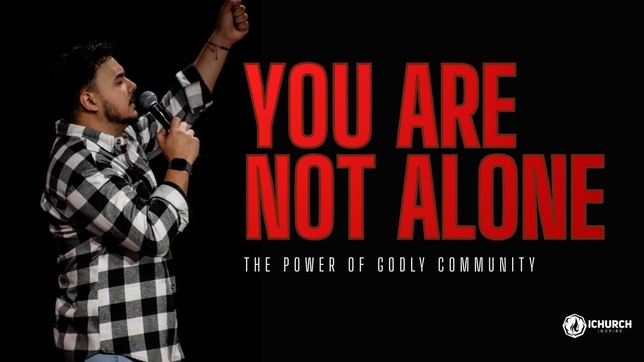 You Are Not Alone | The Power of Godly Community | Daniel 3 & Acts 2 | IChurch Sermon