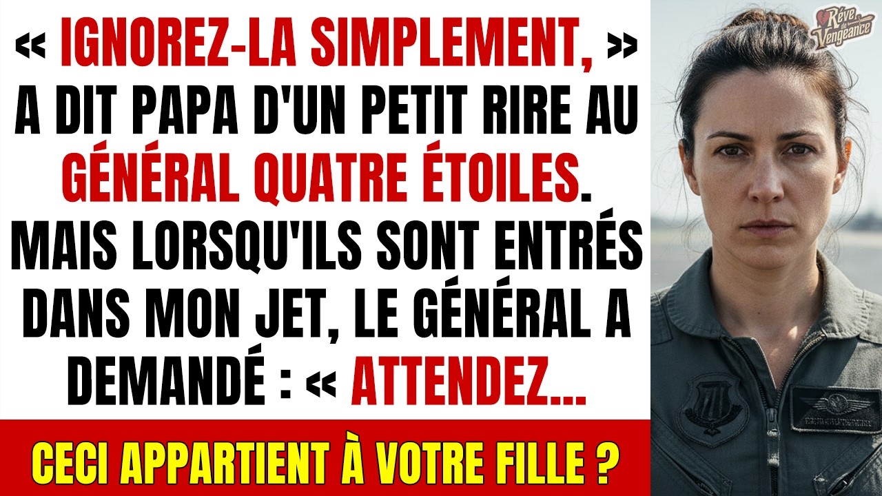 Mon père rit de moi devant un Général 4 étoiles. Il ne savait pas que l'avion m'appartenait.