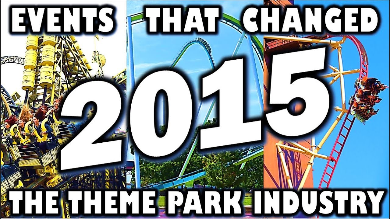 Events That Changed the Theme Park Industry - 2015 Edition