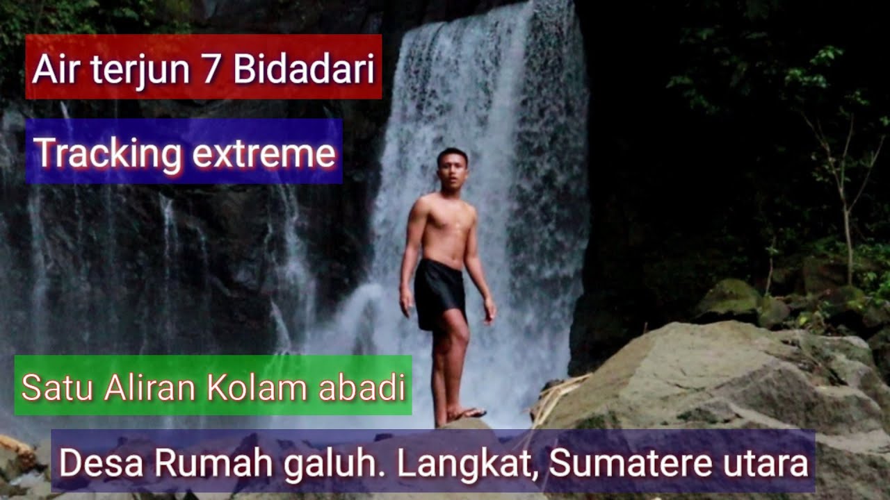 Air terjun 7 bidadari aliran kolam abadi - tracking extreme penuh tantangan dan berbahaya