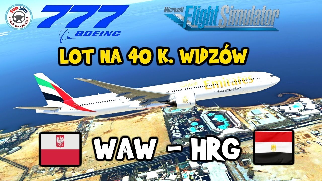 LOT NA 40 TYŚ. WIDZÓW - MSFS BOEING 777-300 ER ✈️ WARSZAWA - HURGADA