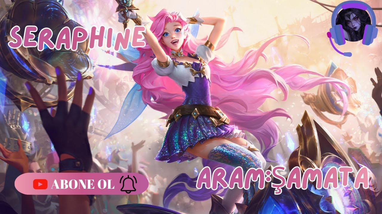Mirogana-LEAGUE OF LEGENDS | SERAPHINE | ARAM:ŞAMATA