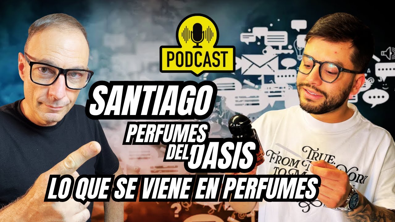 Lo que se viene en PERFUMES | Santiago de Perfumes del Oasis