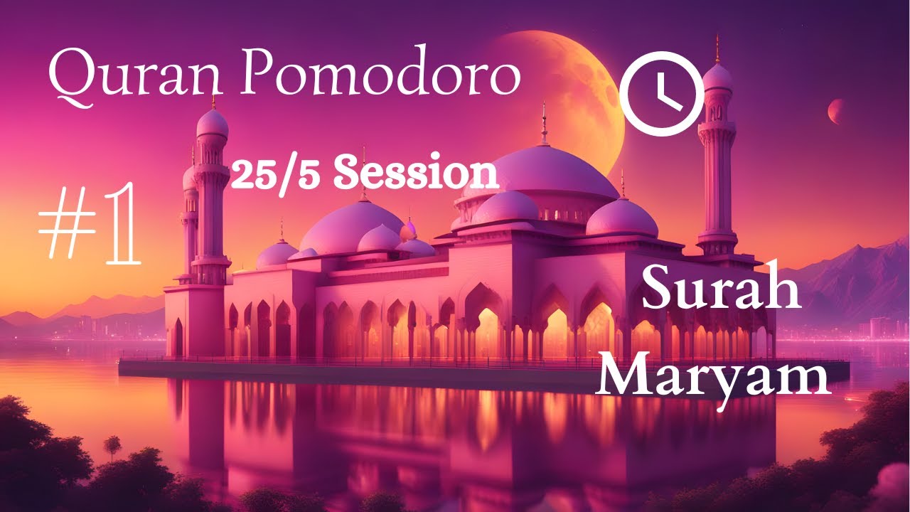 Quran Pomodoro- 25/5 Session - Surat  Maryam -  Muhammad Dibirov -  #quran #lofi #pomodoro #study